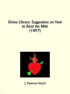 Divine Library: Suggestions on How to Read the Bible