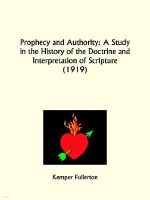 Prophecy and Authority: A Study in the History of the Doctrine and Interpretation of Scripture