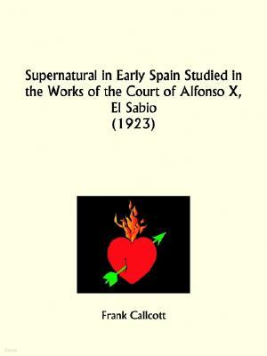 Supernatural in Early Spain Studied in the Works of the Court of Alfonso X, El Sabio