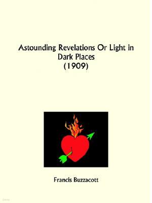 Astounding Revelations Or Light in Dark Places