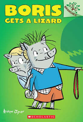 Boris #2 : Boris Gets a Lizard (A Branches Book)