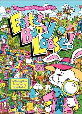 Easter Bunny on the Loose!: A Seek and Solve Mystery!: An Easter and Springtime Book for Kids