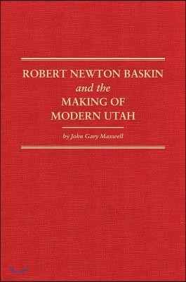 Robert Newton Baskin and the Making of Modern Utah, 37