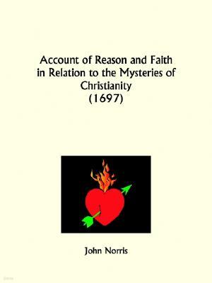 Account of Reason and Faith in Relation to the Mysteries of Christianity