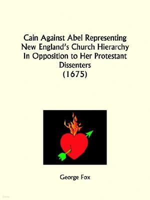 Cain Against Abel Representing New England's Church Hierarchy In Opposition to Her Protestant Dissenters