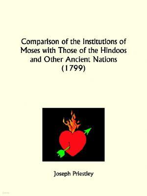 Comparison of the Institutions of Moses with Those of the Hindoos and Other Ancient Nations