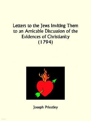 Letters to the Jews Inviting Them to an Amicable Discussion of the Evidences of Christianity