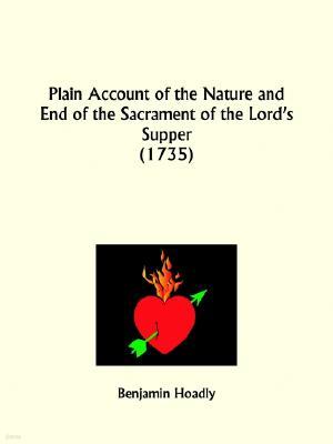 Plain Account of the Nature and End of the Sacrament of the Lord's Supper