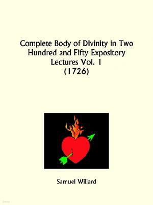 Complete Body of Divinity in Two Hundred and Fifty Expository Lectures Part 1