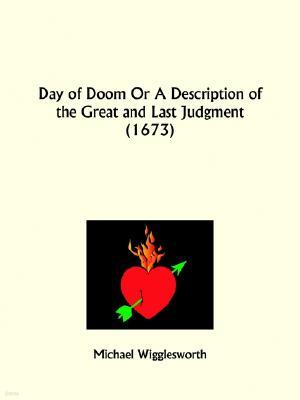 Day of Doom Or A Description of the Great and Last Judgment