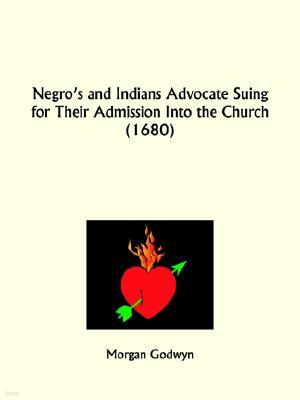 Negro's and Indians Advocate Suing for Their Admission Into the Church