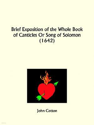 Brief Exposition of the Whole Book of Canticles Or Song of Solomon