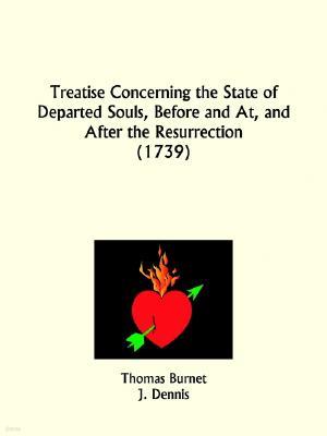 Treatise Concerning the State of Departed Souls, Before and At, and After the Resurrection