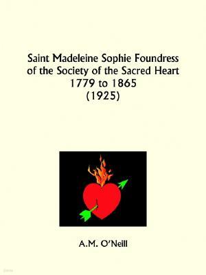 Saint Madeleine Sophie Foundress of the Society of the Sacred Heart 1779 to 1865