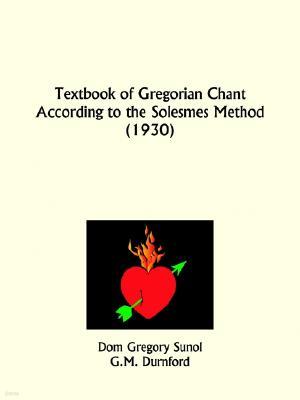 Textbook of Gregorian Chant According to the Solesmes Method