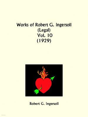 Works of Robert G. Ingersoll: Legal Part 10
