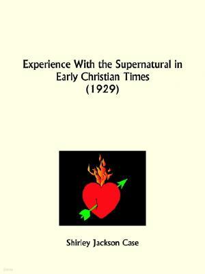 Experience With the Supernatural in Early Christian Times