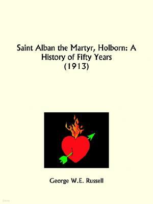 Saint Alban the Martyr, Holborn: A History of Fifty Years