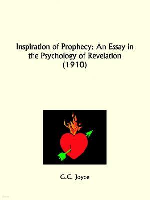 Inspiration of Prophecy: An Essay in the Psychology of Revelation