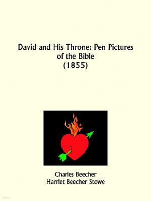 David and His Throne: Pen Pictures of the Bible