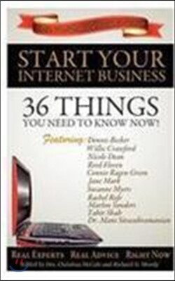 Start Your Internet Business: 36 Things You Need to Know Now