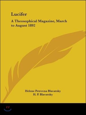 Lucifer: A Theosophical Magazine, March to August 1892