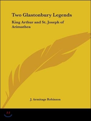 Two Glastonbury Legends: King Arthur and St. Joseph of Arimathea