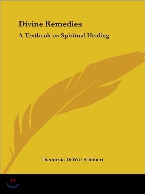Divine Remedies: A Textbook on Spiritual Healing