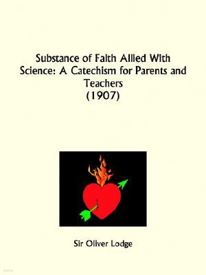 Substance of Faith Allied with Science: A Catechism for Parents and Teachers