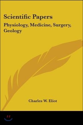 Scientific Papers: Physiology, Medicine, Surgery, Geology: Part 38 Harvard Classics