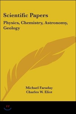 Scientific Papers: Physics, Chemistry, Astronomy, Geology: Part 30 Harvard Classics