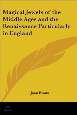 Magical Jewels of the Middle Ages and the Renaissance Particularly in England