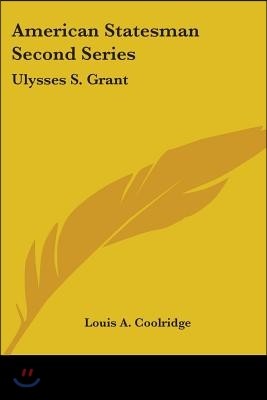 American Statesman Second Series: Ulysses S. Grant