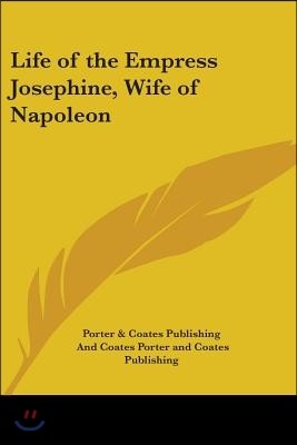 Life of the Empress Josephine, Wife of Napoleon