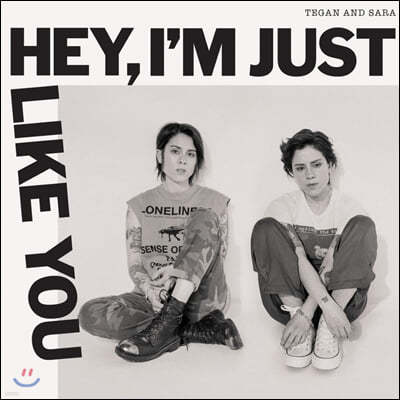 Tegan And Sara (티건 앤 사라) - Hey, I'm Just Like You