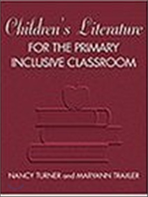 Children's Literature for the Primary Inclusive Classroom