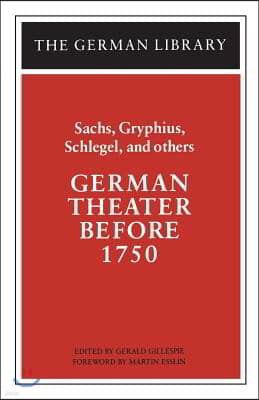 German Theater Before 1750: Sachs, Gryphius, Schlegel, and Others