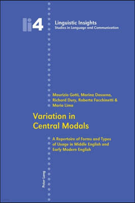 Variation in Central Modals: A Repertoire of Forms and Types of Usage in Middle English and Early Modern English