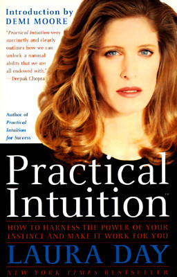 Practical Intuition: How to Harness the Power of Your Instinct and Make It Work for You