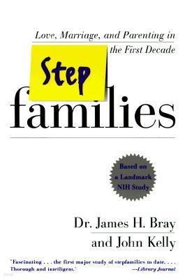 Stepfamilies: Love, Marriage, and Parenting in the First Decade