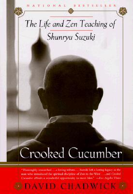 Crooked Cucumber: The Life and Teaching of Shunryu Suzuki