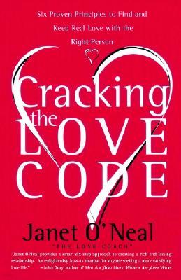 Cracking the Love Code: Six Proven Principles to Find and Keep Real Love with the Right Person