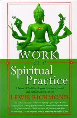 Work as a Spiritual Practice: A Practical Buddhist Approach to Inner Growth and Satisfaction on the Job