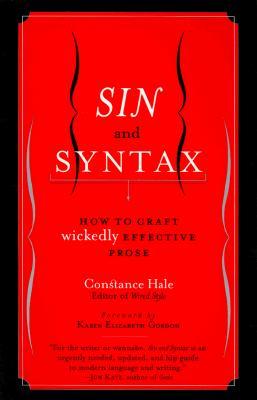 Sin and Syntax: How to Craft Wickedly Effective Prose