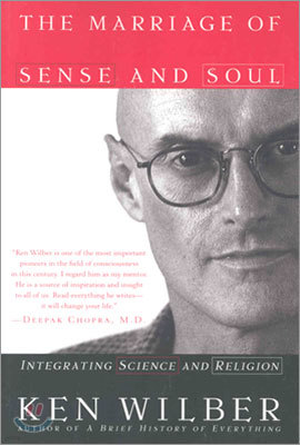 The Marriage of Sense and Soul: Integrating Science and Religion