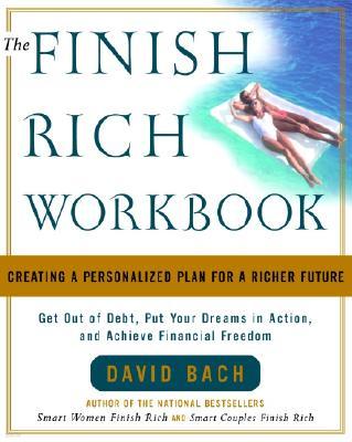 The Finish Rich Workbook: Creating a Personalized Plan for a Richer Future