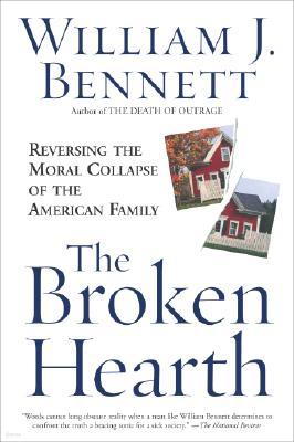 The Broken Hearth: Reversing the Moral Collapse of the American Family