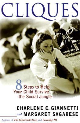 Cliques: Eight Steps to Help Your Child Survive the Social Jungle