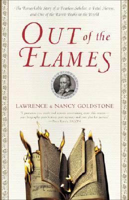 Out of the Flames: The Remarkable Story of a Fearless Scholar, a Fatal Heresy, and One of the Rarest Books in the World