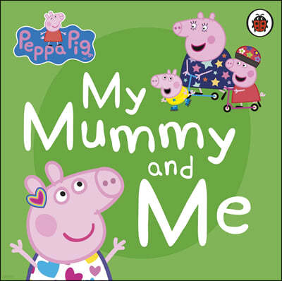 Peppa Pig: My Mummy and Me